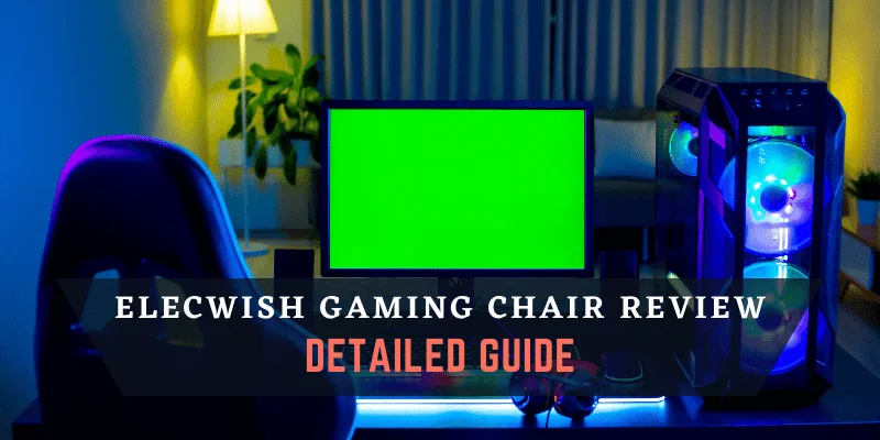 Elecwish Gaming Chair Review