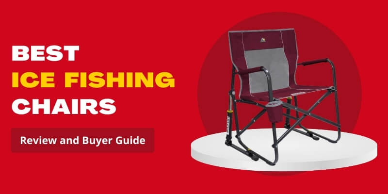Best Ice Fishing Chairs with Backrest & Storage