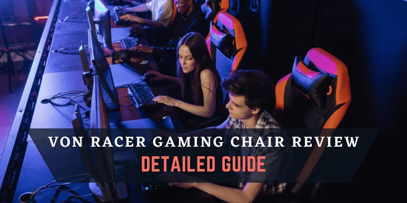 Von Racer Gaming Chair Review