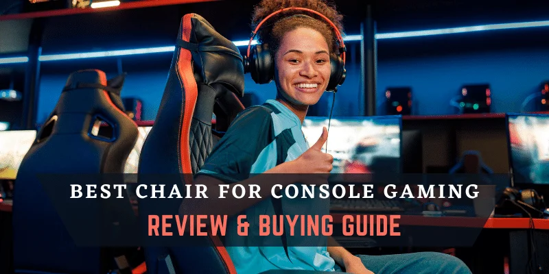 Best Chairs For Console Gaming