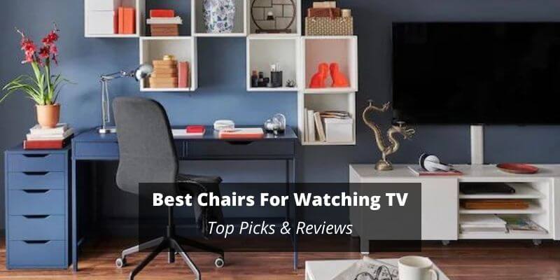 Best Chairs For Watching TV