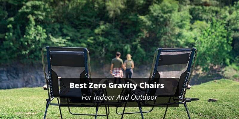 Best Zero Gravity Chairs For Indoor And Outdoor