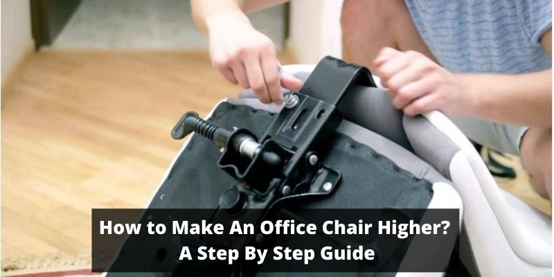 How to Make An Office Chair Higher 