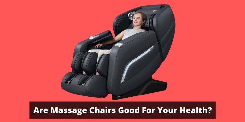 Are Massage Chairs Good For You