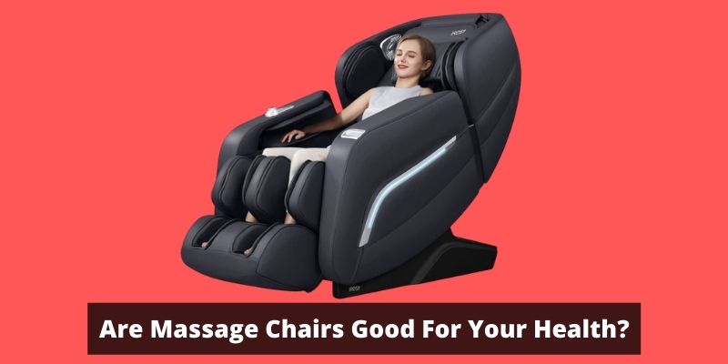 Are Massage Chairs Good For You Benefits Of Massage Chairs