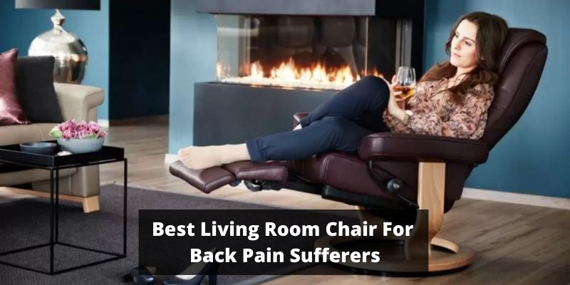 7 Best Living Room Chairs For Back Pain, Back Support Living Room Chair